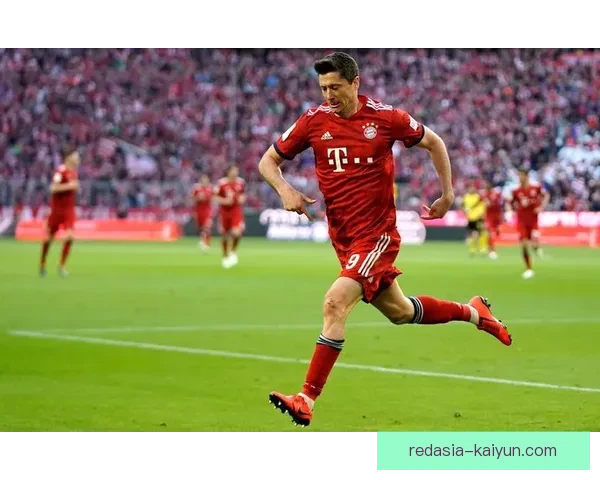 莱万多夫斯基德甲赛季最佳表现备受期待，持续提升竞争力。